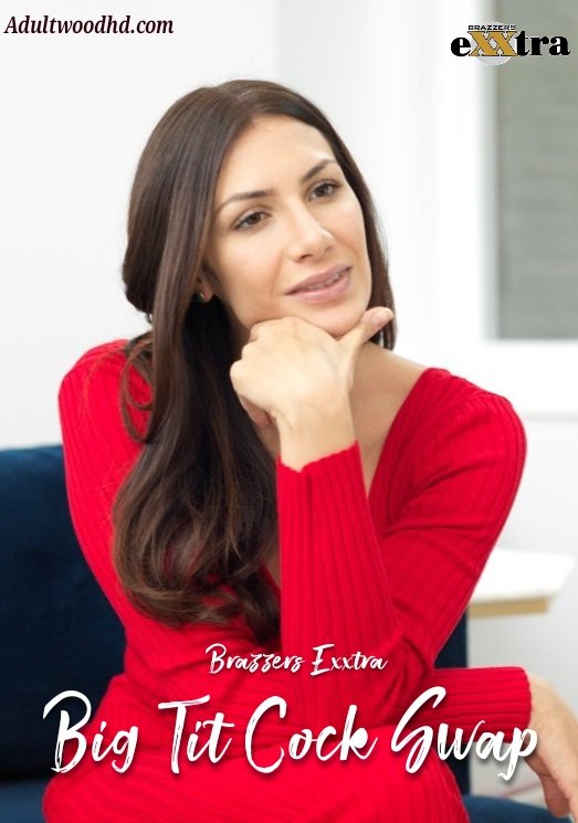 big-tit-cock-swap-brazzers-exxtra