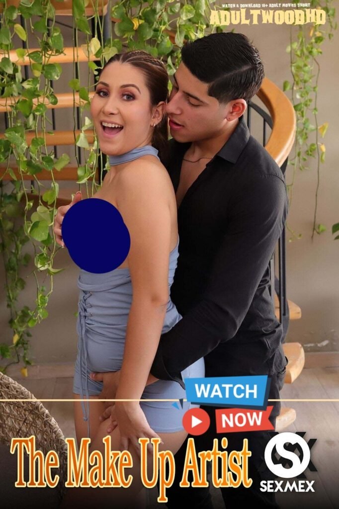The Make Up Artist SexMex Short Film watch online download 