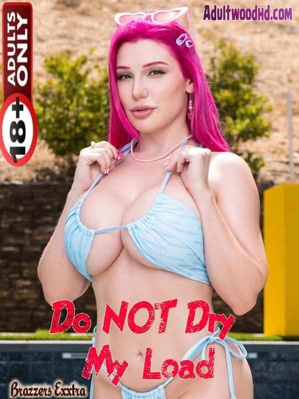 do-not-dry-my-load-brazzers-exxtra
